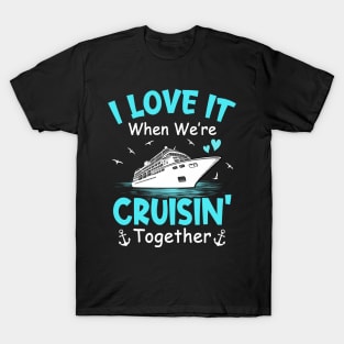 Cousin Cruise I Love It When We're Cruisin' Together T-Shirt